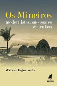 Livro Os mineiros: modernistas, sucessores e avulsos