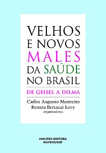 Livro Velhos e novos males da saúde no Brasil: De Geisel ...