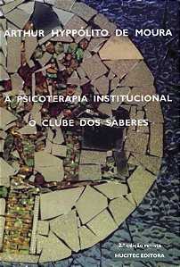 Livro A Psicoterapia Institucional E O Clube Dos Saberes