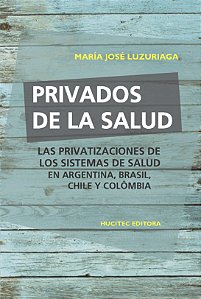 Livro Privados de la salud: Las políticas de privatizació...