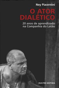 Livro O Ator Dialético: 20 Anos De Aprendizado Na Companhia Do ...