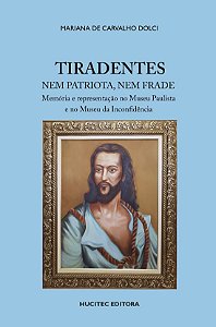 Livro Tiradentes Nem Patriota, Nem Frade: Memória E Repre...