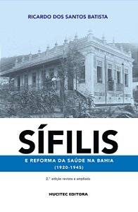 Livro Sífilis E Reforma Da Saúde Na Bahia (1920-1945)
