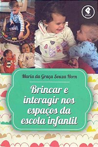 Livro Brincar e Interagir nos Espaços da Escola Infantil