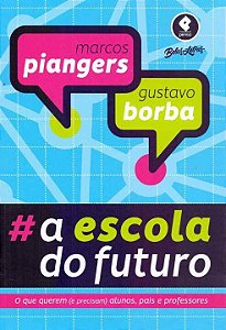 Livro A Escola do Futuro: O Que Querem (e Precisam) Aluno...