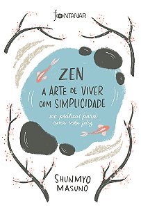 Livro Zen – A arte de viver com simplicidade: 100 prática...