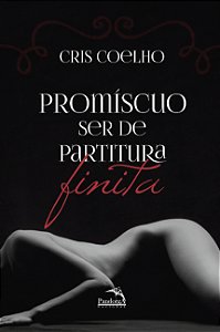 Livro Promíscuo ser de partitura finita