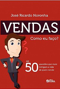 Livro Vendas. Como eu faço?: As 50 Questões que Mais Intr...
