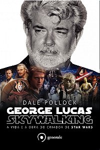 Livro George Lucas Skywalking: A vida e a obra do criador...