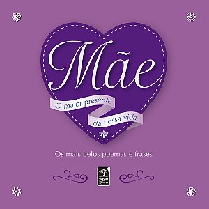 Livro Mãe: o maior presente da nossa vida: Os mais Belos ...