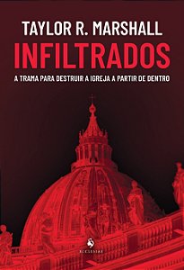 Livro Infiltrados: A Trama Para Destruir A Igreja A Parti...