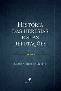 Livro História Das Heresias E Suas Refutações