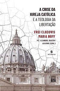Livro A Crise Da Igreja Católica E A Teologia Da Libertaç...