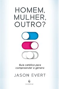 Livro Homem, Mulher, Outro? Guia Católico Para Compreender O Gê...