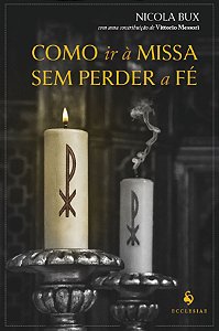 Livro Como Ir À Missa Sem Perder A Fé