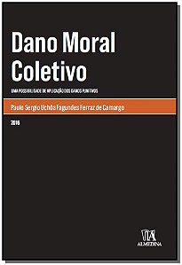 Livro Dano moral coletivo : Uma possibilidade de aplicaçã...