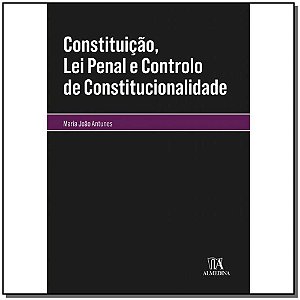 Livro Constituição, lei penal e controlo de constituciona...