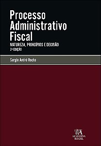 Livro Processo administrativo fiscal: natureza, princípios e de...