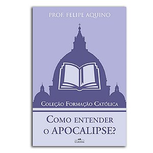 Livro Como entender o apocalipse - Coleção Formação católica 4