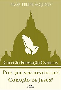 Livro Por que ser devoto do coração de jesus? - Coleção Formaçã...