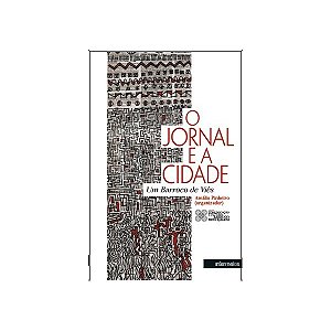 Livro O Jornal E A Cidade - Um Barroco De Viés
