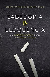 Livro Sabedoria e eloquência: um modelo cristão para o en...
