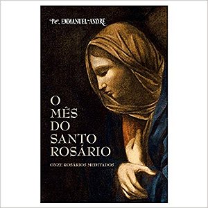 Livro O Mês Do Santo Rosário - Onze Rosários Meditados