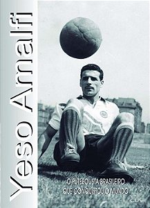 Livro Yeso Amalfi: O futebolista brasileiro que conquisto...