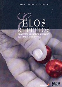 Livro Elos Refeitos - Aposentados Contam E Refazem Suas T...