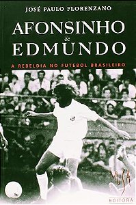 Livro Afonsinho E Edmundo   A Rebeldia No Futebol Brasil