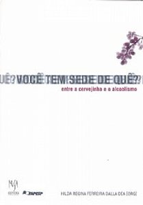 Livro Você Tem Sede de Quê? - Entre a Cervejinha e o Alco...