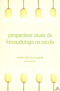 Livro Perspectivas Atuais Da Fonoaudiologia Na Escola -