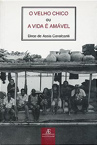 Livro O Velho Chico - Ou A Vida É Amável