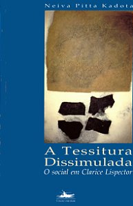 Livro A tessitura dissimulada: O social em Clarice Lispec...