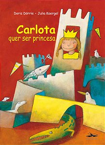 Livro Carlota quer ser princesa