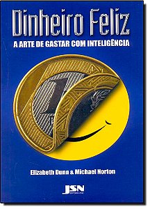 Livro Dinheiro Feliz - A Arte De Gastar Com Inteligência