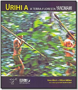 Livro Urihi A - A Terra-Floresta Yanomami