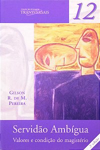 Livro Servidão ambígua: valores e condição do magistério