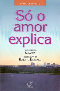 Livro Só o amor explica