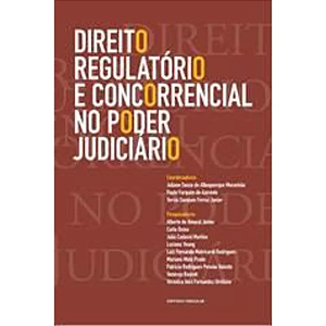 Livro Direito Regulatório E Concorrencial No Poder Judiciário