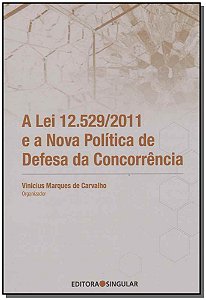 Livro Lei 12.529/2011 E A Nova Política De Defesa Da Concorrênc...