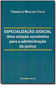Livro Especialização Judicial: Uma Solução Econômica Para...