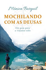 Livro Mochilando com as deusas: Um guia para a viajante s...