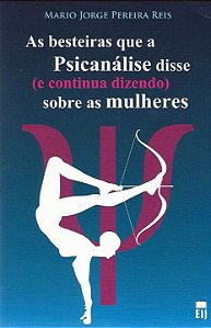 Livro As Besteiras Que A Psicanálise Disse (E Continua Di...