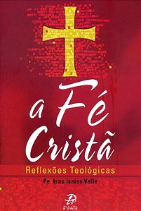 Livro A Fé Cristã - Reflexões Teológicas