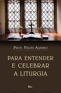 Livro Para Entender E Celebrar A Liturgia