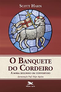 Livro O Banquete do Cordeiro: A missa segundo um converti...
