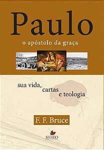 Livro Paulo, o apóstolo da graça : sua vida, cartas e teo...