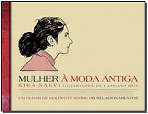 Livro Mulher à Moda Antiga: Um olhar de holofote sobre os...