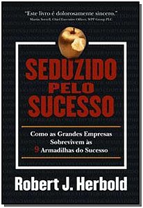 Livro Seduzido pelo Sucesso: Como as Grandes Empresas Sob...